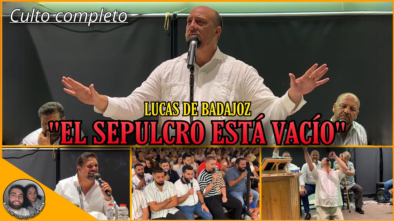 LUCAS DE BADAJOZ | Mateo 28:6 Tema: “El sepulcro está vacío” | CULTO COMPLETO | 23/08/2023