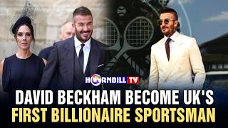 DAVID BECKHAM BECOME UK'S FIRST BILLIONAIRE SPORTSMAN
