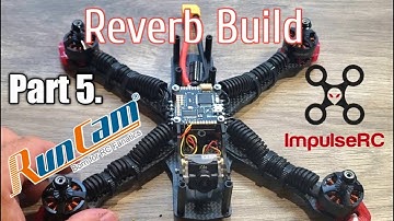 Impulse Rc Reverb Build Part 5 Runcam Robin Xilo Installed