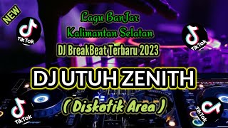 DJ Utuh Zenith - Lagu Banjar - DJ Lagu Kalimantan Selatan Terbaru 2023