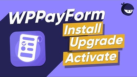 Installing WPPayForm - the lightest WordPress payment plugin with the most versatile functionalities