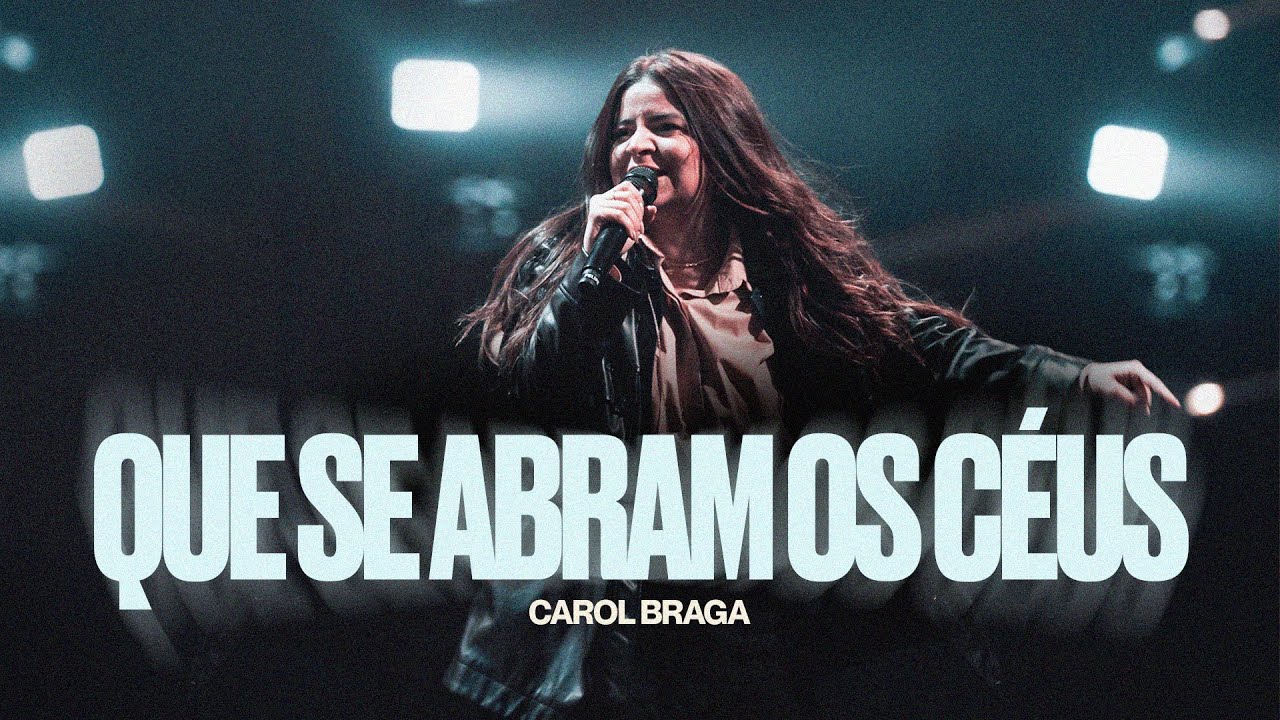 Carol Braga | Que Se Abram os Céus - Ministração Ao vivo