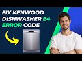 How to fix kenwood dishwasher e4 error