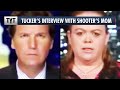 Tucker Carlson's Insane Interview With Shooter's Mother
