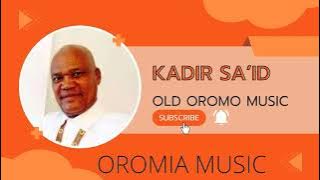 Kadir Said : Maaaa Hafte Ya Aaddee Niin Dhufaadhan Na Baallamte Qalbii To Fannifte Maali Maaltu Si