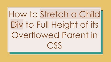 How to Stretch a Child Div to Full Height of its Overflowed Parent in CSS
