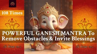 POWERFUL GANESH MANTRA to Remove Obstacles & Invite Blessings | OM MAHA GANAPATAYE NAMAHA 108 Times