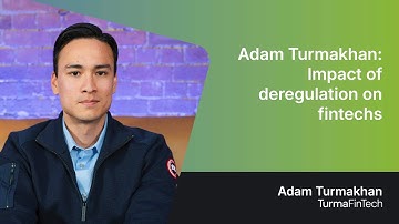 Adam Turmakhan | Impact of deregulation on fintechs