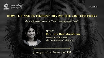 Scientifically Speaking Season - 3 | Lecture 1 - How to Ensure Tigers Survive the 21st Century?