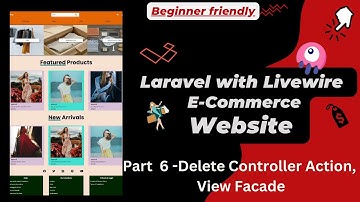 Laravel with Livewire E-commerce Website | Beginner Friendly - Part 6 | Controller Delete Action