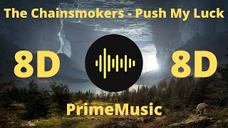 The Chainsmokers - Push My Luck (TWINSICK Remix)(8D Music)