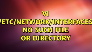 ubuntu: vi /etc/network/interfaces no such file or directory