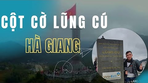 Hành Trình Đi Khắp Việt Nam | Cột Cờ Lũng Cú - Hà Giang - Vietnam _ Nơi Địa Đầu Tổ Quốc