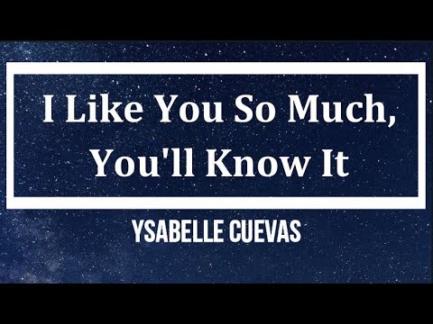 I Like You So Much, You’ll Know It - Ysabelle Cuevas (lirik lagu) - YouTube
