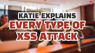 Every Type of XSS Attack, Explained