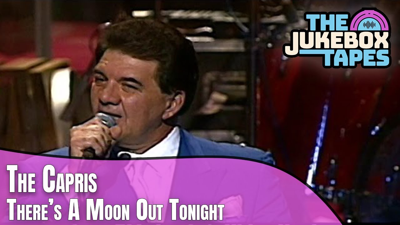 There's A Moon Out Tonight - The Capris