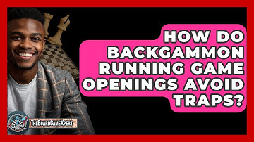 How Do Backgammon Running Game Openings Avoid Traps? - The Board Game Xpert