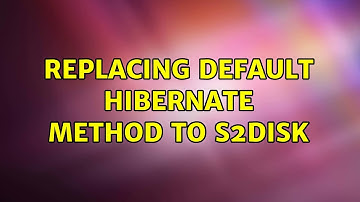 Ubuntu: Replacing default hibernate method to s2disk (3 Solutions!!)