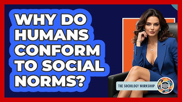 Why Do Humans Conform To Social Norms? - The Sociology Workshop