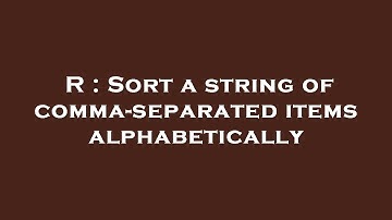 R : Sort a string of comma-separated items alphabetically
