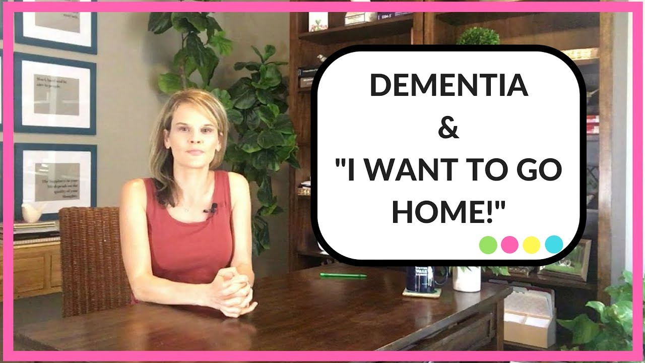 How to respond when someone with dementia constantly asks to go home
