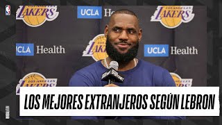 Los MEJORES EXTRANJEROS en la HISTORIA de la NBA según LEBRON JAMES