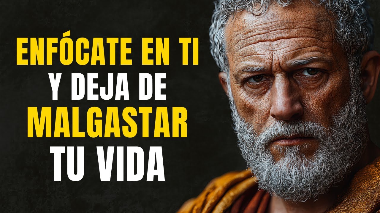 ENFÓCATE EN TI Y Deja De Desperdiciar Tu Vida | ESTOICISMO - YouTube