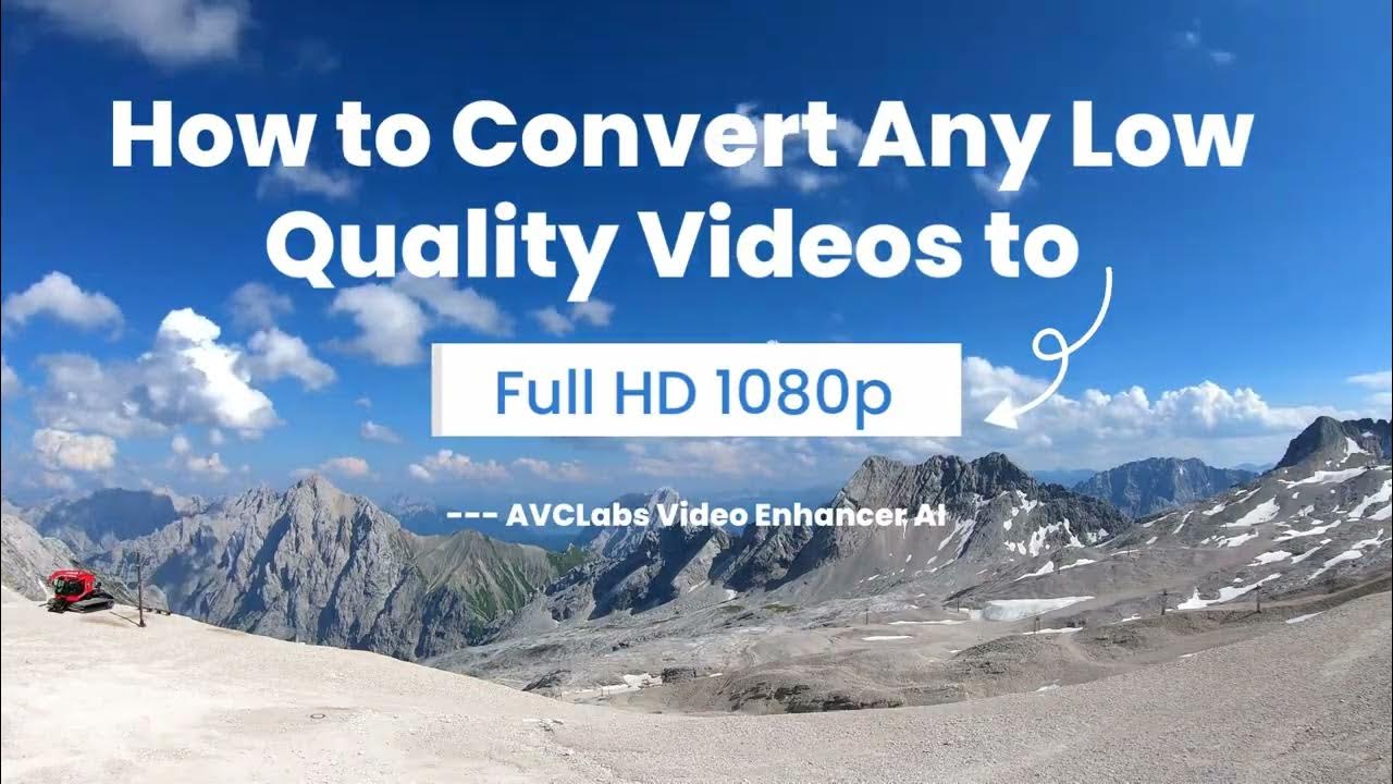 How to Convert Low Quality Videos to 1080p Full HD AVCLabs Video