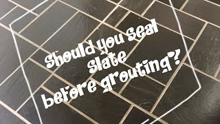 Slate sealing and Sealer Removal | Should You Seal Before Grouting