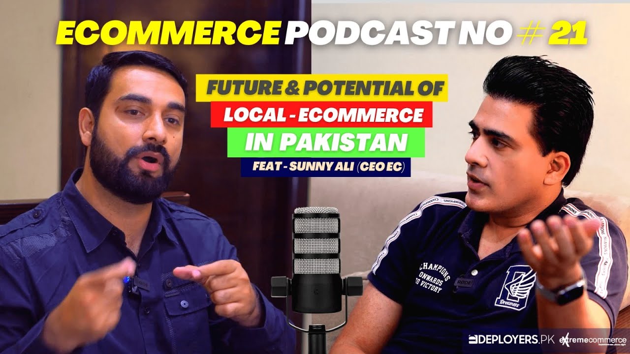Sunny Ali Podcast on Local eCommerce in Pakistan Ft Deployers and Extreme Commerce | Haider Qazi