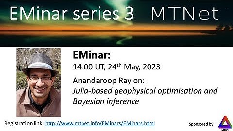 EMinar 3.25: Anandaroop Ray - Julia based geophysical optimisation and Bayesian inference