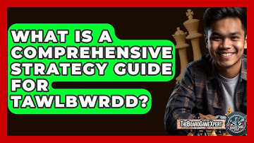 What Is A Comprehensive Strategy Guide For Tawlbwrdd? - The Board Game Xpert