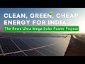 The Rewa Ultra Mega Solar Power Project: Developing Clean, Green and Cheap Energy for India