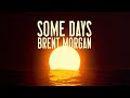 Brent morgan  some days official lyric
