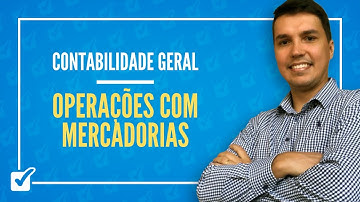 04.02. Aula de Operações com mercadorias (Contabilidade Geral)