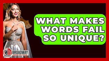 What Makes Words Fail So Unique? - Broadway Behind The Curtain