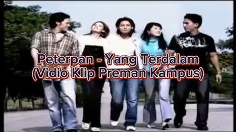 Peterpan - Yang Terdalam | Vidio Lirik Preman Kampus
