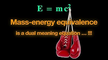 The dual meanings of Mass-energy equivalence in Special Relativity | #PhysicsNextBook