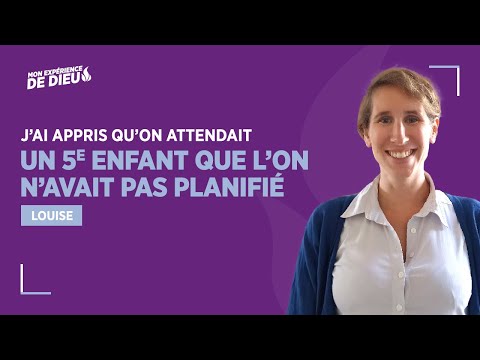 "J'ai appris qu'on attendait un 5e enfant que l'on n'avait pas planifié" - LOUISE