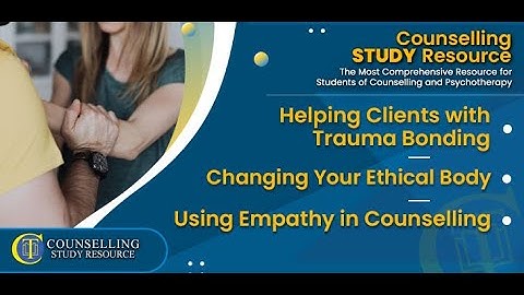 Episode 252 - Trauma Bonding – Changing Your Ethical Body – Using Empathy in Counselling
