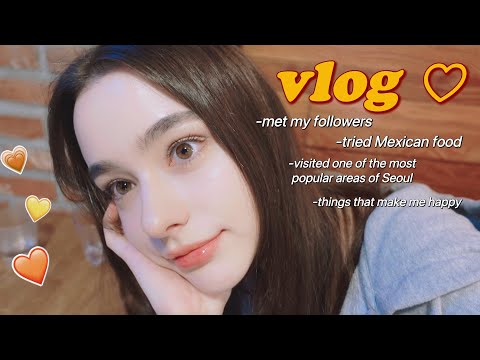 VLOG♡ a day in my life in Seoul / I tried Mexican food for the first time / hanging out in Hongdae