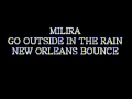 MILIRA - GO OUTSIDE IN THE RAIN(NEW ORLEANS BOUNCE)