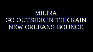 Milira - Go Outside In The Rainnew Orleans Bounce