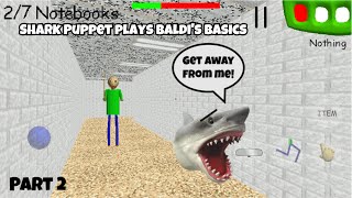 SB Movie: Shark Puppet plays Baldi’s Basics! (Part 2)