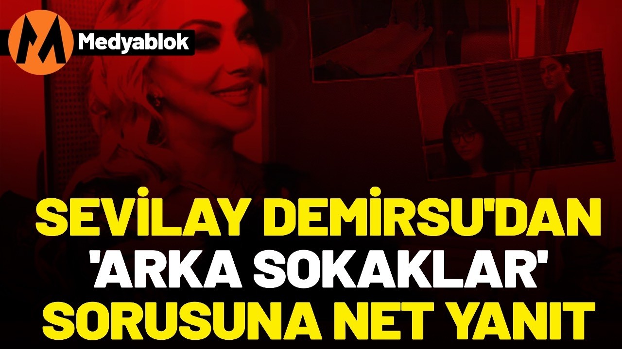 Sevilay Demirsu’dan ‘Arka Sokaklar’ sorusuna net yanıt!