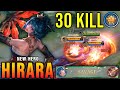 30 Kills + SAVAGE & MANIAC!! New Hero Hirara MLBB Shutdown All Enemies!! - New Hero Tryout ~ MLBB
