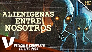 ALIENÍGENAS ENTRE NOSOTROS | ESTRENO 2023 | PELICULA COMPLETA EN ESPANOL LATINO