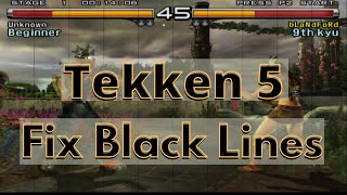 Tekken 5 PCSX2 How To Remove Black Lines