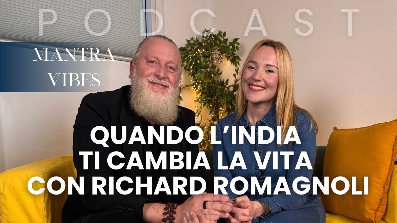 Quando l'India Ti Cambia La Vita con Richard Romagnoli | MantraVibes Podcast