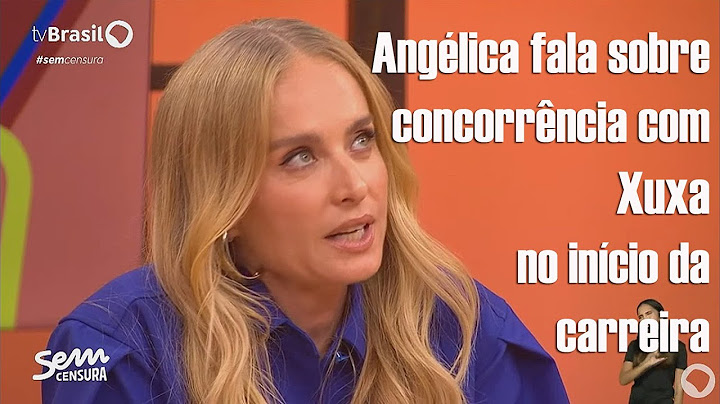 Sem Censura - Angélica fala sobre concorrência com Xuxa no início da carreira